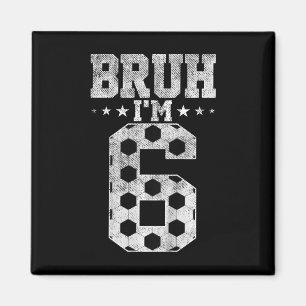 Aimant Bruh 6e Anniversaire Football Bruh J'ai 6 Ans Anni