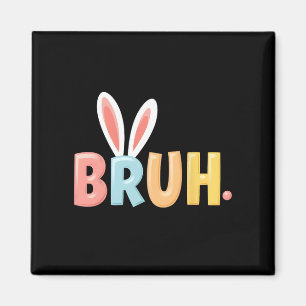 Aimant Bruh Drôle Mème Jour de Pâques Oeufs de lapin Bro