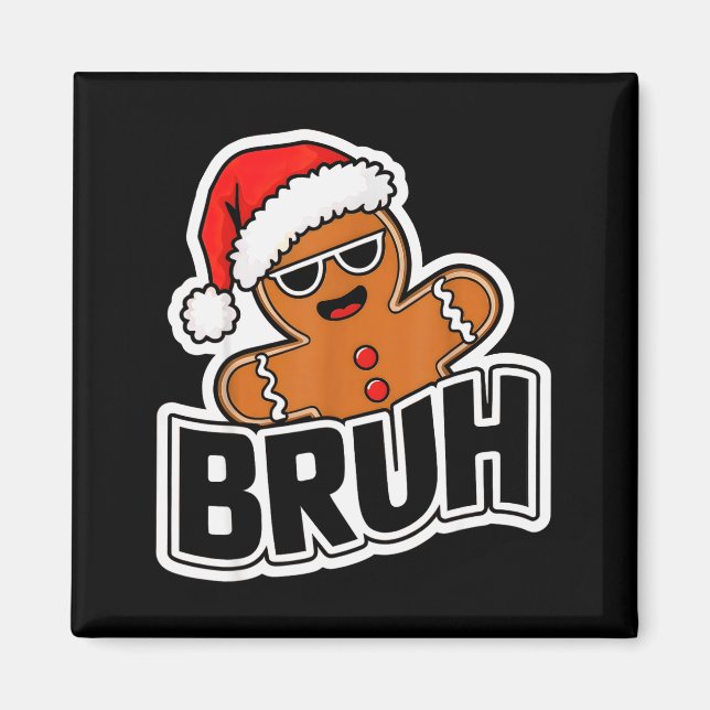 Aimant Bruh Funny Christmas Gingerbread Man Teens Boys Ki (Devant)