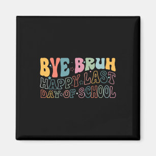 Aimant Bye Bruh Joyeux Dernier Jour De L'École Mème Drôle