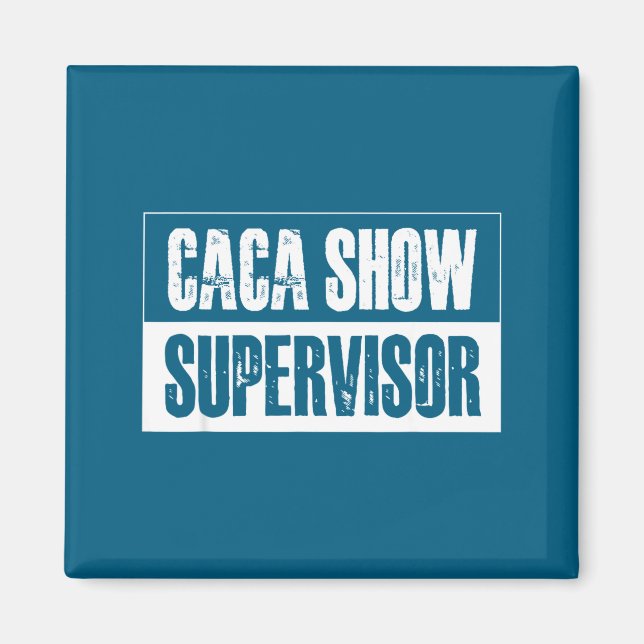 Aimant Caca Show Supervisor Funny Quotes Funny Sayings Hu (Devant)