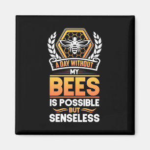 Aimant Cadeau apiculteur  Un Jour Sans Mes Abeilles Est I