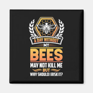 Aimant Cadeau apiculteur Un Jour Sans Mes Abeilles Je R