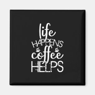 Aimant Café Art Life Happens Café Aide