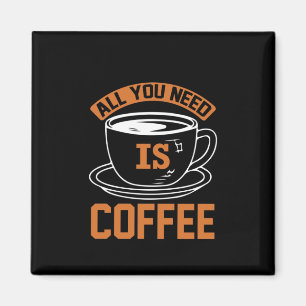 Aimant Café Art Tout Ce Dont Vous Avez Besoin Est Café