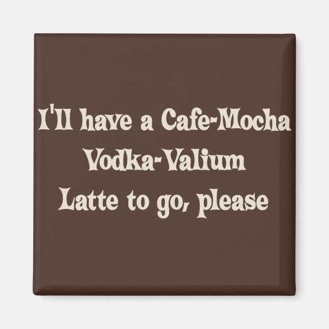 Aimant Cafe-Mocha Vodka-Valium Latte (Devant)