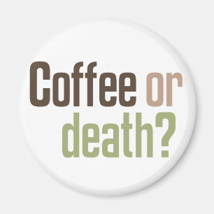 Aimant Café ou la mort ?