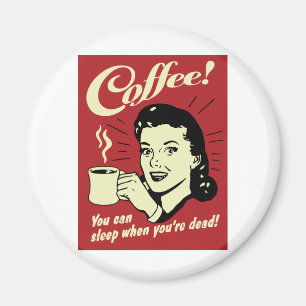 Aimant Café vous pouvez dormir quand vous êtes morts