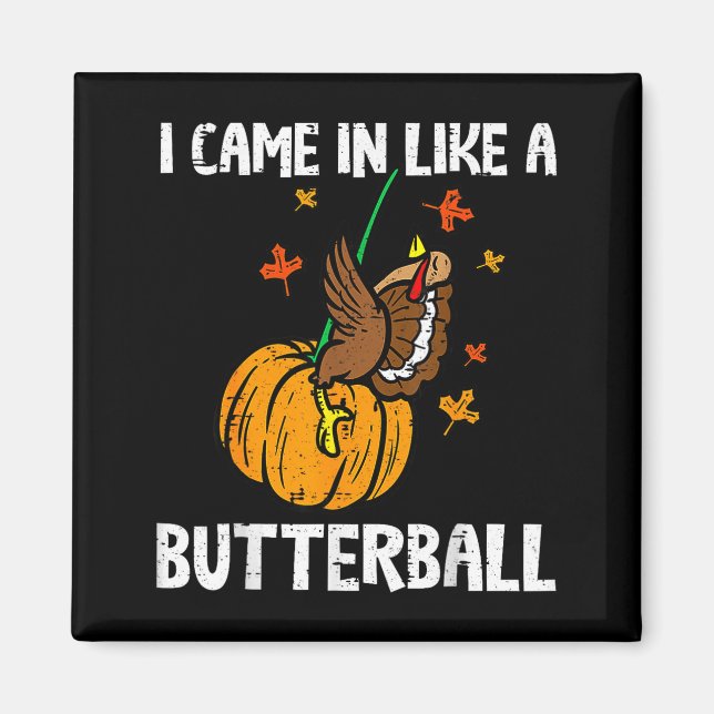 Aimant Came In Like A Butterball Funny Thanksgiving  (Devant)