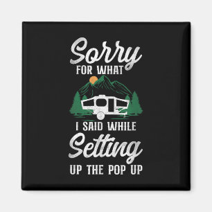 Aimant Camping Désolé Pour Ce Que J'Ai Dit Pop Up Camper