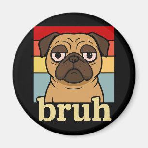 Aimant Carlin drôle Bruh Silly  Amoureux des chiens chiot