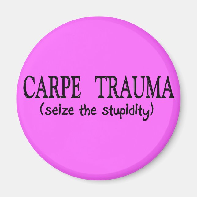 Aimant Carpe Trauma (Saisir La Stupidité) (Devant)