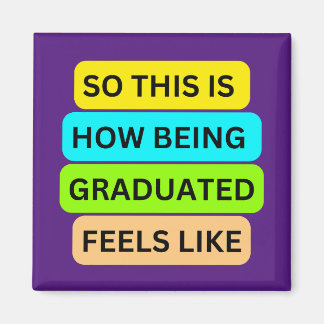 Aimant carré violet SO_This_IS_HOW_BEING_GRADUATE