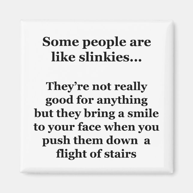 Aimant Certaines Personnes Sont Comme Des Slinkies (Devant)