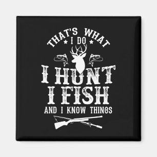 Aimant C'est ce que je fais, je chasse, je pêche et je co