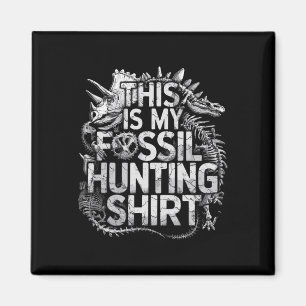 Aimant C'Est Ma Chemise De Chasse Fossile Chirt Funny Pal