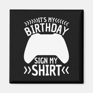 Aimant C'est mon anniversaire Signer Mon Chemise Vidéo Je