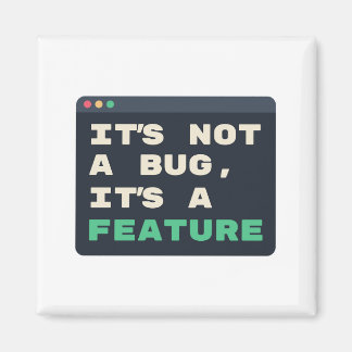 Aimant C'est pas un bug, c'est une fonctionnalité Humour