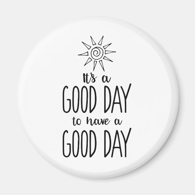 Aimant C'est un bon jour pour avoir une bonne journée de  (Devant)