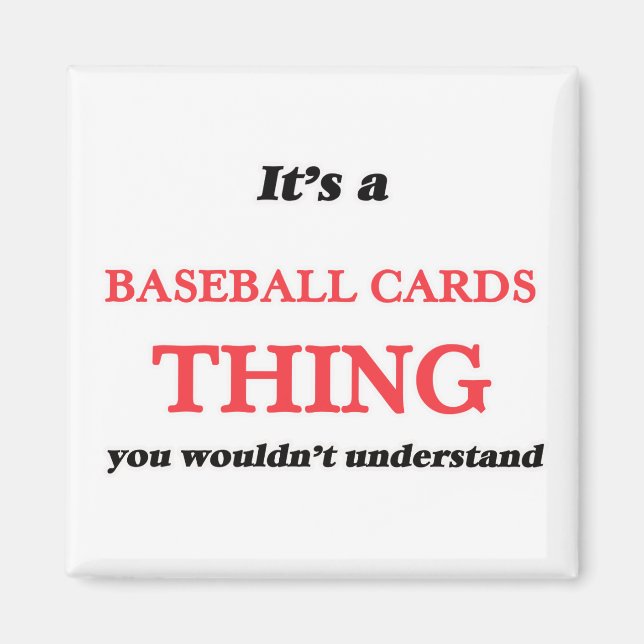 Aimant C'est un truc de cartes de baseball, vous ne compr (Devant)