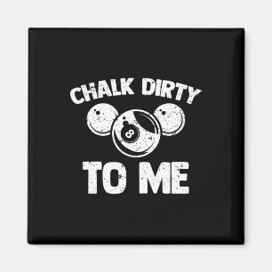 Aimant Chalk Dirty To Me - Drôle Pool Joueur de la piscin