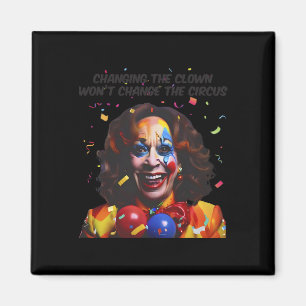 Aimant Changer le clown ne changera pas le cirque Kamala