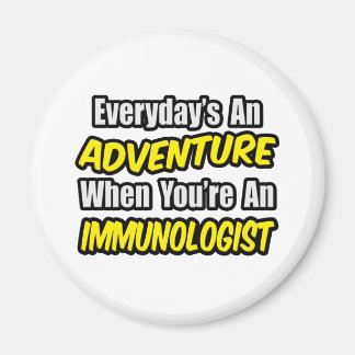 Aimant Chaque jour est une aventure .. Immunologue