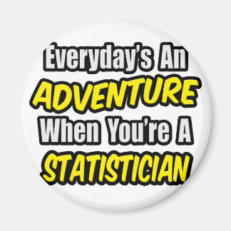 Aimant Chaque jour est une aventure .. Statisticien
