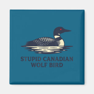 Aimant Chemise drôle Stupide Loup Oiseau Loon Canadien