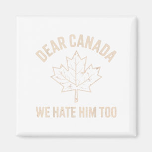 Aimant Cher Canada, Nous Le Détestons Aussi _7