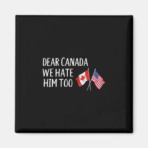 Aimant Cher Canada Nous le détestons aussi Anti Trump Drô