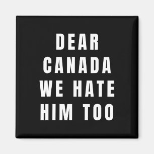 Aimant Cher Canada Nous le détestons aussi Anti-trump Man