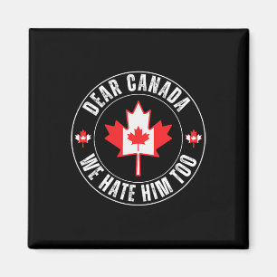 Aimant Cher Canada Nous le détestons aussi pour protester
