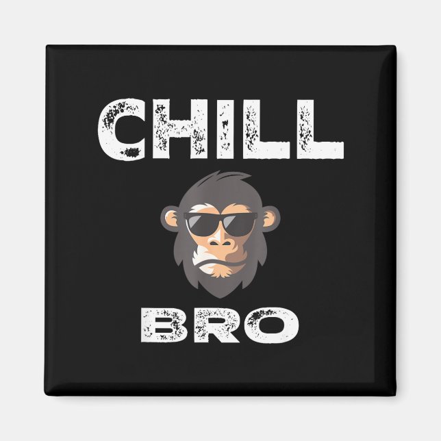 Aimant Chill Bro - Funny Monkey With Cool Slogan Gift  (Devant)