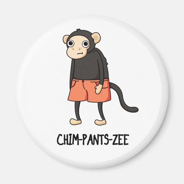 Aimant Chim-Pants-Zee Funny Chimpanzé Singe Pun (Devant)