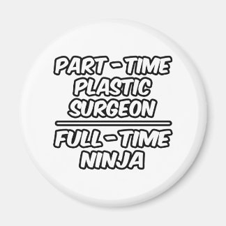 Aimant Chirurgien plastique à temps partiel...Ninja à tem