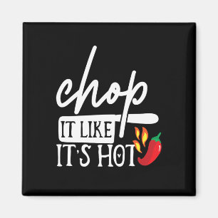 Aimant Chop It Like Hot Pepper Drôle Chef Cadeaux