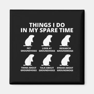 Aimant Choses que je fais dans mon temps libre Groundhog 