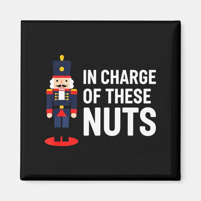 Aimant Christmas Nutcracker In Charge Of These Nuts Funny (Devant)