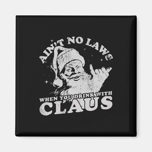 Aimant Christmas Santa Ain't No Laws When You Drink With  (Devant)