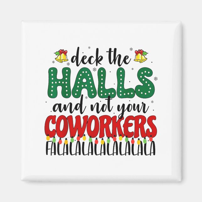 Aimant Christmas Work Deck The Halls Not Your Co-worker  (Devant)