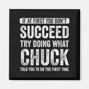 Aimant Chuck Si Au Début Vous N'y Arriverez Pas Essayez D