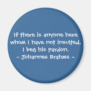 Aimant Citations compositrices amusantes - Brahms