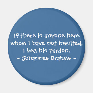 Aimant Citations compositrices amusantes - Brahms