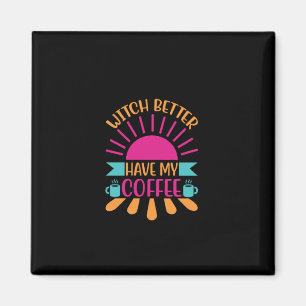 Aimant Coffee Art sorcière Mieux Avoir Mon Café