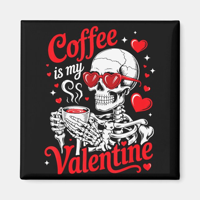 Aimant Coffee Is My Valentine Skeleton Valentine Funny Co (Devant)