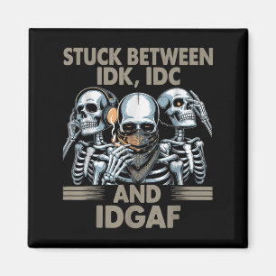 Aimant Coincé Entre Idk, I Et Idgaf, Drôle Skeleton Gan
