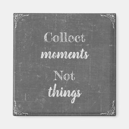 Aimant Collectionner des moments, pas des choses
