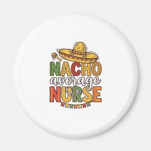 Aimant Conception de chemise Nacho Average Nurse Cinco De
