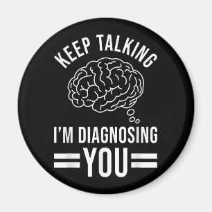 Aimant Continuez à parler Je vous diagnostique Citations